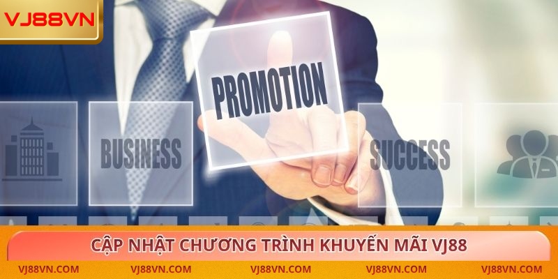Cập nhật các chương trình khuyến mãi tại VJ88
