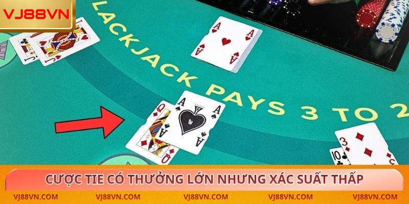 Cược Tie có thưởng lớn nhưng xác suất thấp trong baccarat