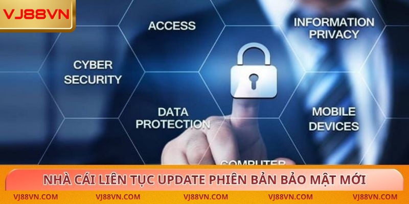 Nhà cái liên tục update phiên bản bảo mật mới