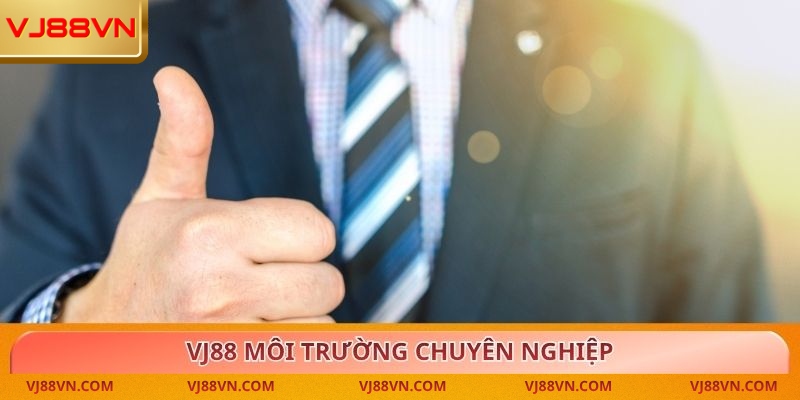 VJ88 môi trường chuyên nghiệp